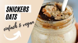 Overnight Oats Grundrezept  Snickers Style 😍🥳 [upl. by Melloney]