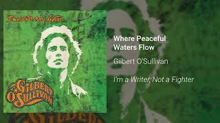 Gilbert OSullivan  Where Peaceful Waters Flow Official Audio [upl. by Nikki]