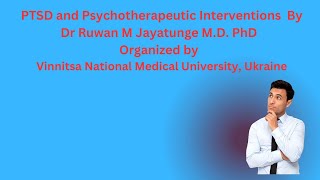 PTSD and Psychotherapeutic Interventions by Dr Ruwan M Jayatunge MD PhD [upl. by Asus]