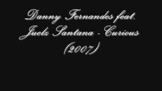 Danny Fernandes feat Juelz Santana  Curious 2007 [upl. by Hagar]