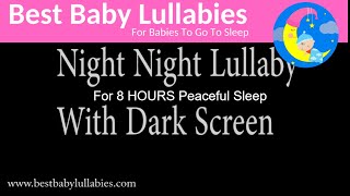 8 HOURS DARK SCREEN Lullaby for Babies Go To Sleep Baby  Baby Music With No Visuals [upl. by Lala]