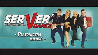 SERVERdance  Platoniczna miłość 2016 NEW [upl. by Hanover]