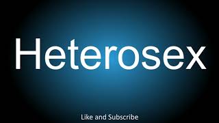 How to correctly pronounce  Heterosex [upl. by Ainocal]