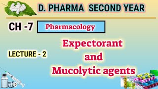 Expactorant and mucolytic agents  CH7  L2  Pharmacology  DPharm second year [upl. by Nauqahs891]