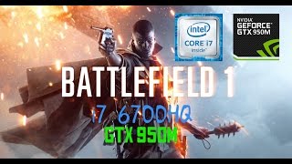 Battlefield 1  All Settings  Asus X550VX  GTX 950M 2gb GDDR5  i7 6700HQ [upl. by Sirob]