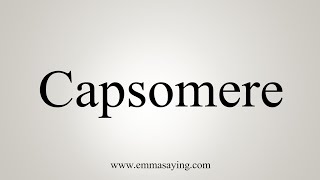 How To Say Capsomere [upl. by Euqinna431]