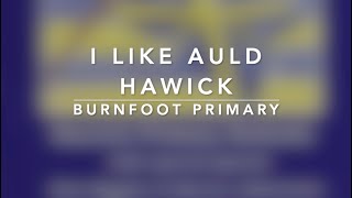 I Like Auld Hawick  Burnfoot Primary [upl. by Vtehsta]