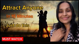 Attract Anyone in 15 Minutes [upl. by Valdemar337]