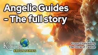 Angelic Guides  The Full Story  KRYON [upl. by Frederich]