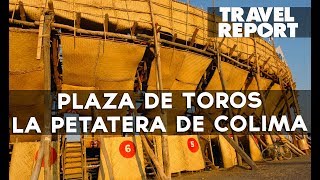 Conoce la Plaza de Toros La Petatera de Colima [upl. by Humphrey]