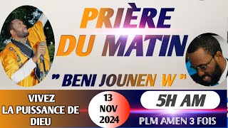 BENI JOUNENW  PRIÈRE DE DÉLIVRANCE  PRIÈRE DU MATIN  13 NOV 2024PLM AMEN 3 FOIS [upl. by Ynolem161]