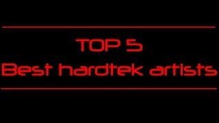 TOP 5 BEST HARDTEK ARTISTS personnal [upl. by Judsen]