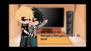 Mha Reacts to Bakugou Model Bakugou Au BkDk [upl. by Atinoj]