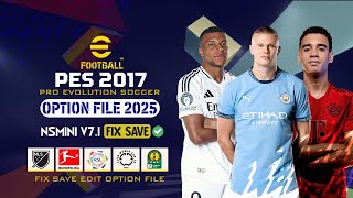 PES 2017  Next Season 2025 Mini Patch V71 Fix Save in Edit ✅ [upl. by Malcom]