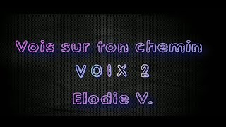 Vois sur ton chemin voix 2 [upl. by Selfridge]