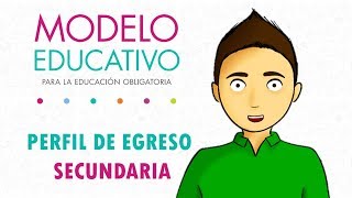 Rasgos del perfil de egreso Secundaria  MODELO EDUCATIVO 2017 [upl. by Birk]