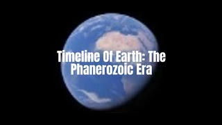 Timeline Of Earth The Phanerozoic  Astronomyz [upl. by Ellehcil714]