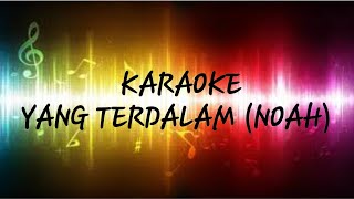 YANG TERDALAM KARAOKE  LIRIK  NOAH [upl. by Frye]