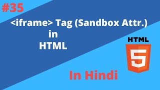 Lecture 35 IFrame Tag in HTML in Hindi  Part 2  Sandbox Attribute  HTML tutorial in hindi [upl. by Ledah]