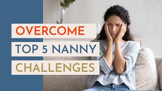 5 Nanny Struggles amp How to Overcome Them  Ultimate Guide [upl. by Zaccaria]