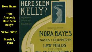 Nora Bayes quotHas Anybody Here Seen Kellyquot LYRICS Victor 60013 recorded on March 7 1910 [upl. by Eylatan427]