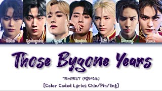 TEMPEST 템페스트 “THOSE BYGONE YEARS” 那些年 Lyrics Color Coded ChinPinEng [upl. by Renaldo]