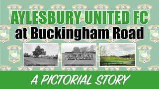 Aylesbury Utd FC at Buckingham Road  A Pictorial Story [upl. by Milburn418]