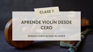 TUTORIAL DE VIOLÍN PARA PRINCIPIANTES por Sergio Caratachea Álvarez Clase 1 [upl. by Lienet]