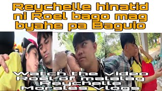 💋REYCHELLE HINATID NI ROEL BAGO PUMUNTA SA BAGUIO roelofmalalag reychellemoralesvlogs rochelle [upl. by Notsirhc]