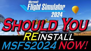 Should You REInstall MSFS 2024 [upl. by Aisercal]