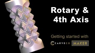 New rotary4th axis feature in Carveco Maker  Beginners guide to using it [upl. by Hehre]