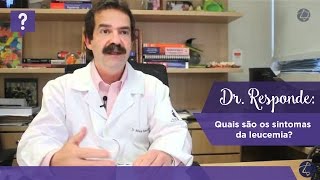 Dr Responde quais são os sintomas da leucemia [upl. by Yornek401]