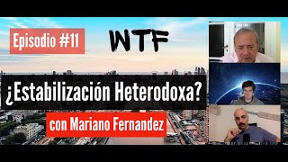 Episodio 11  ¿Es la estabilización de Milei heterodoxa Charla con Mariano Fernández [upl. by Luthanen]