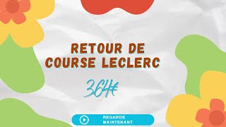 Retour de course Leclerc 364€🛒 [upl. by Anelac]