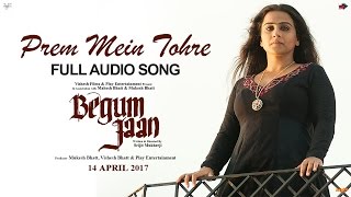 Prem Mein Tohre  Audio Song  Begum Jaan  Asha Bhosle  Anu Malik  Vidya Balan  Srijit Mukherji [upl. by Scuram]