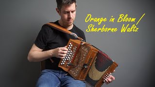 Orange In Bloom  Sherborne Waltz  DG melodeon [upl. by Rahsab]