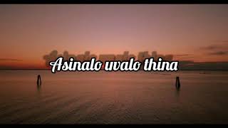 ASINALO UVALO GWIJO  LYRICS [upl. by Deanna109]