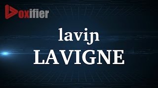 How to Pronunce Lavigne in French  Voxifiercom [upl. by Lissi]