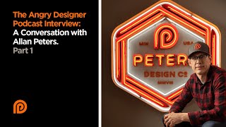 Angry Designer Podcast  Allan Peters Interview Part 1 [upl. by Ludba]