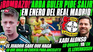 💥 ARDA GULER SE CANSA de ANCELOTTI y PIDE AL REAL MADRID SALIR en ENERO  XABI ALONSO LO QUIERE YA [upl. by Katerina378]