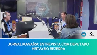 ENTREVISTA DEPUTADO HEVÁRZIO BEZERRA 041124 [upl. by Enomal826]