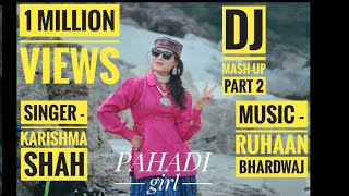 LATEST HIMACHALI MASHUP 2018 SINGER KARISHMA SHAH MUSIC RUHAAN BHARDWAJ  BLUERED PRODUCTION [upl. by Linker]