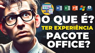 O que é ter experiência com PACOTE OFFICE Curso de Pacote Office Online [upl. by Vadim]