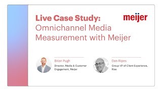 Live Case Study Omnichannel Media Measurement with Meijer [upl. by Ymereg]