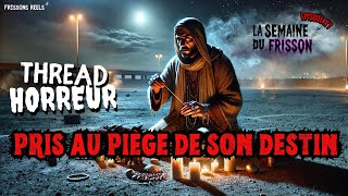 THREAD HORREUR  PRIS AU PIÈGE DE SON DESTIN 😱 SEMAINEDUFRISSON  EPISODE N°1 [upl. by Anes]