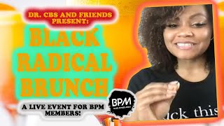 Black Radical Brunch with Dr CBS and Friends [upl. by Shirleen69]