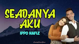 Ost Seadanya Aku  Ippo Hafiz  Seadanya Aku LIRIK [upl. by Nitsirt]