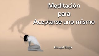 Meditación para Aceptarse uno mismo [upl. by Seth]