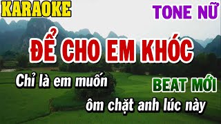 Karaoke Để Cho Em Khóc Tone Nữ  Karaoke Beat  84 [upl. by Annorah]