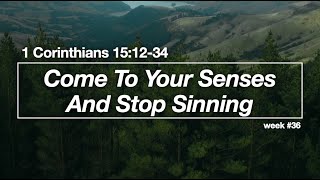 Come To Your Senses And Stop Sinning  1 Corinthians 151234 [upl. by Aldous]